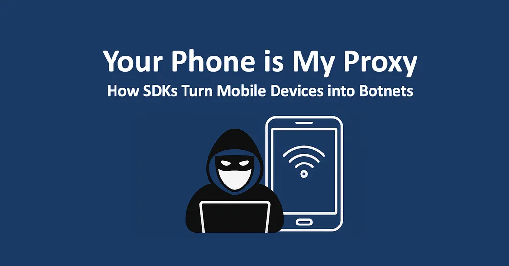 Your Phone is My Proxy: How SDKs Turn Mobile Devices into Botnets